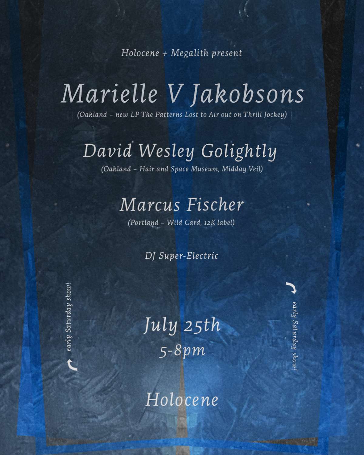 Marielle V Jakobsons, David Wesley Golightly, Marcus Fischer, DJ Super-Electric - EARLY SHOW! - 21+