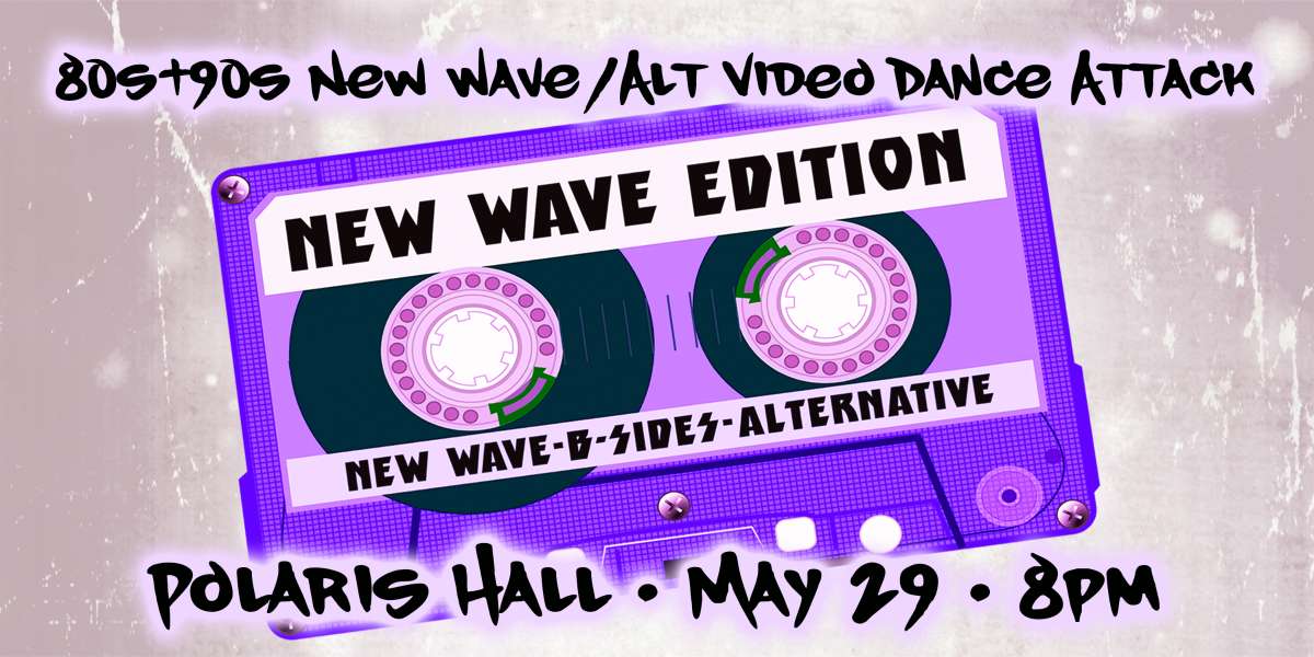 Show poster for “80s+90s New Wave/Alt Video Dance Attack”