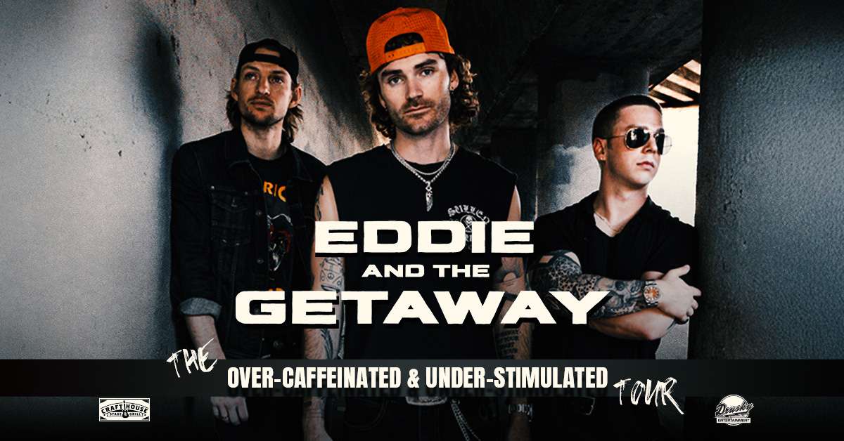 Eddie And The Getaway: The Over Caffeinated & Under Stimulated Tour