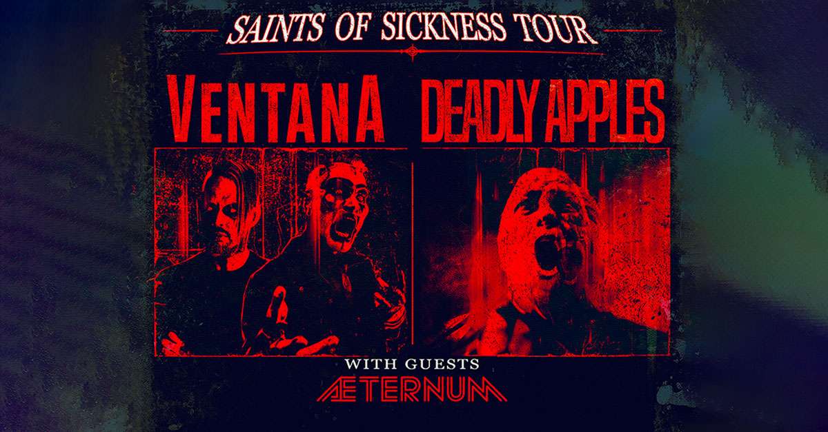 VentanA x Deadly Apples: Saints of Sickness Tour