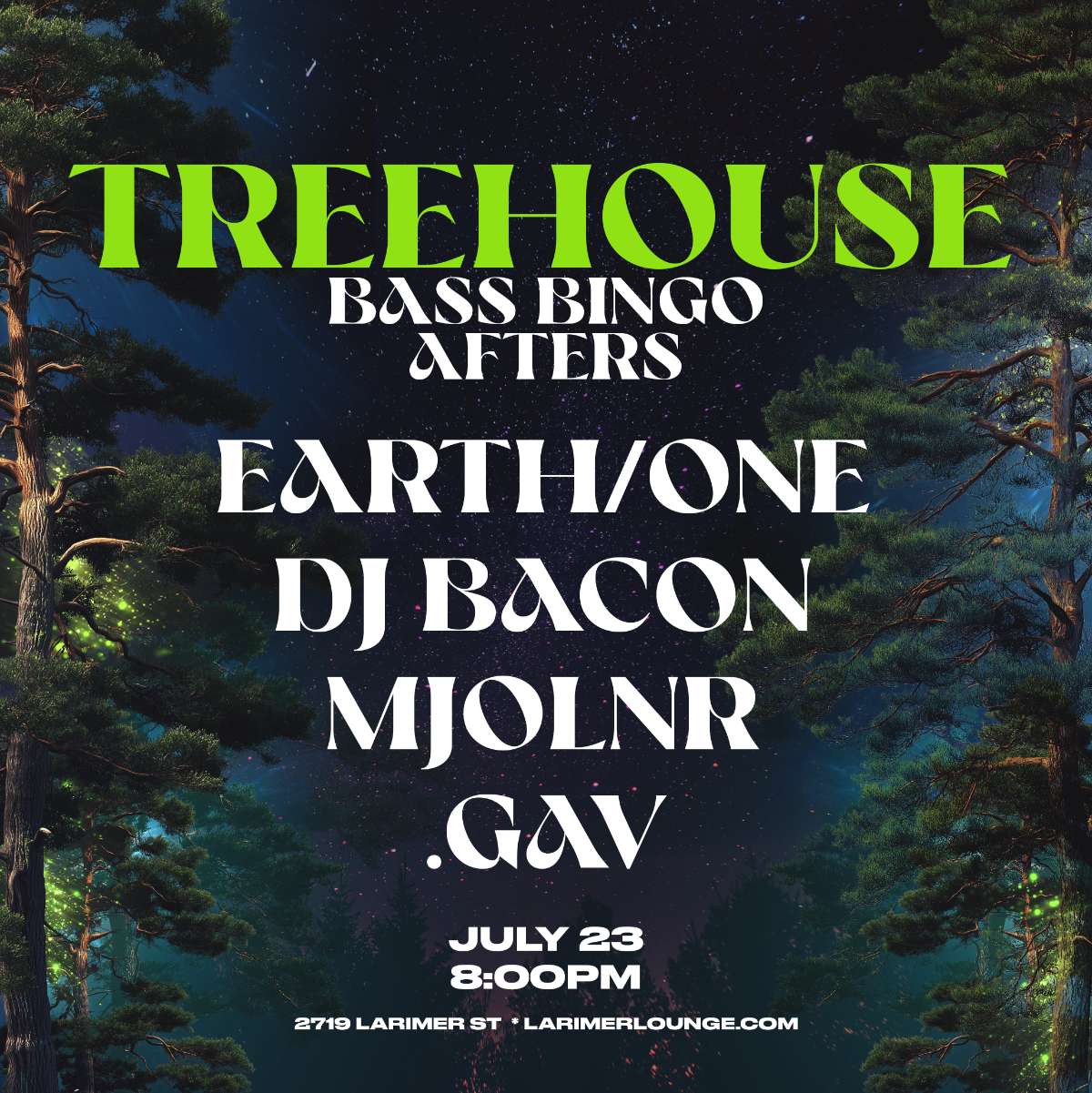 Treehouse - BASS BINGO AFTERS - Earth/One - DJ Bacon  - MJOLNR - .GAV (FREE SHOW)