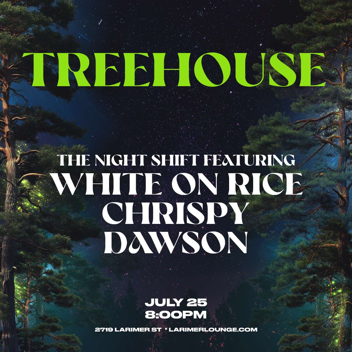 Treehouse - The Night Shift Featuring: White On Rice - Chrispy - Dawson (FREE SHOW)