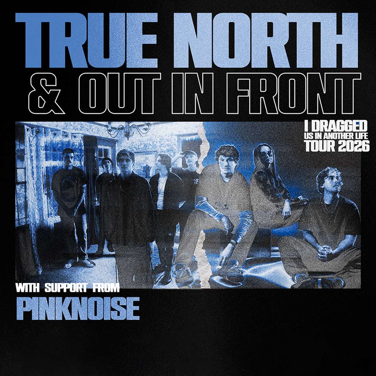 True North and Out in Front: I Dragged Us in Another Life Tour
