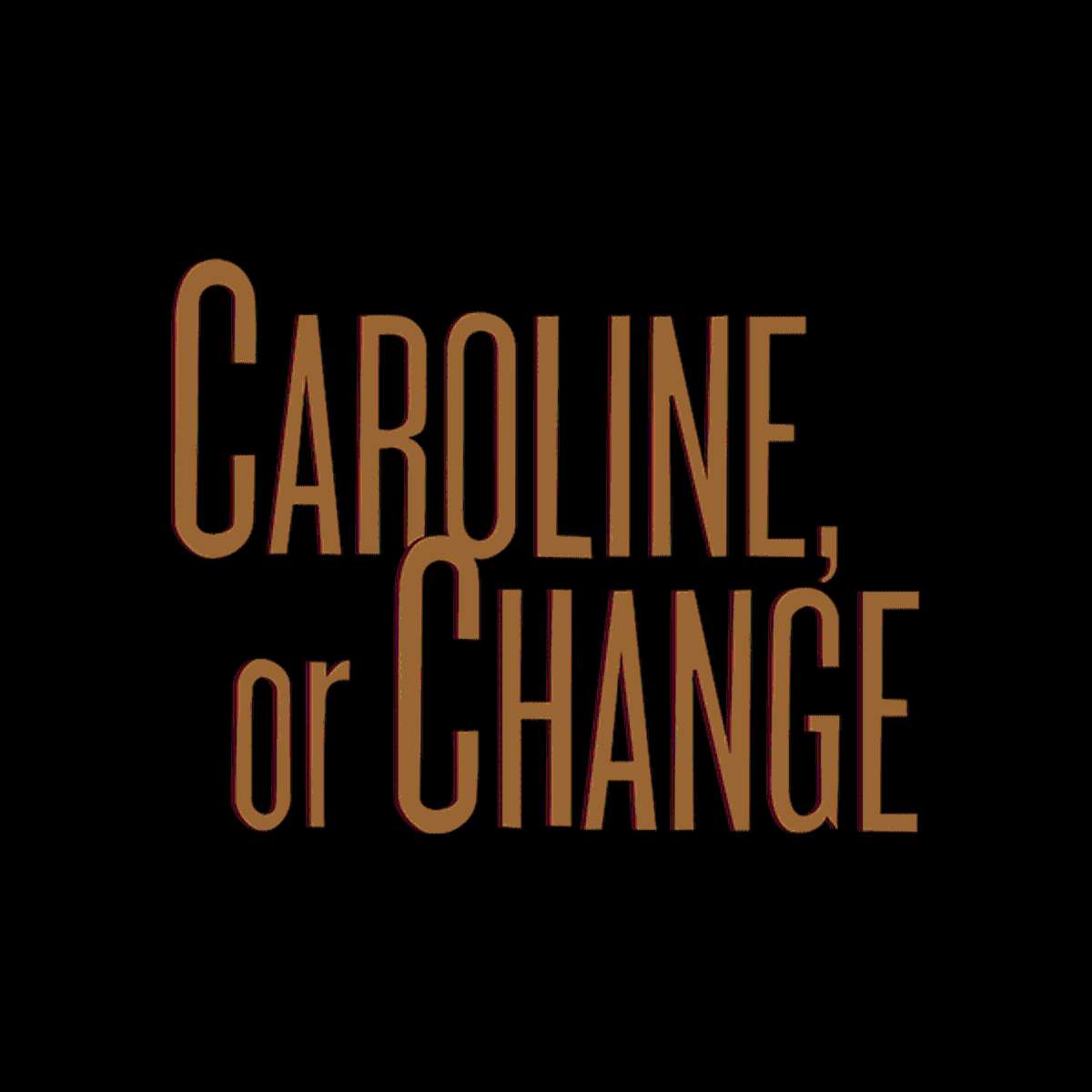Caroline , or Change