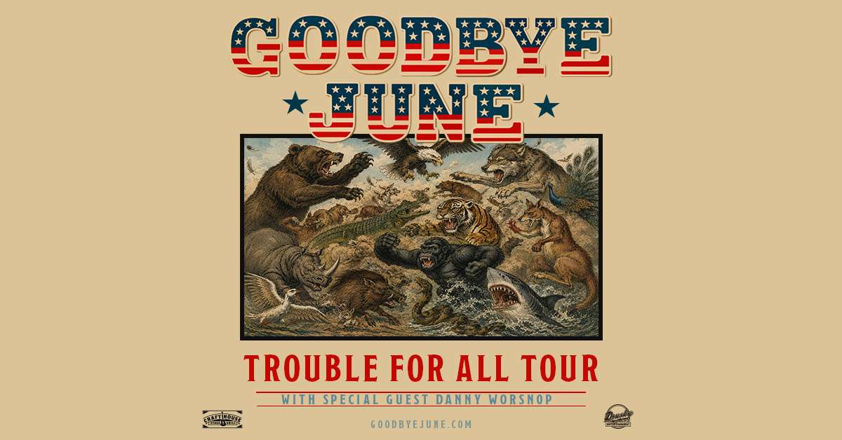 GOODBYE JUNE: TROUBLE FOR ALL 2026 TOUR