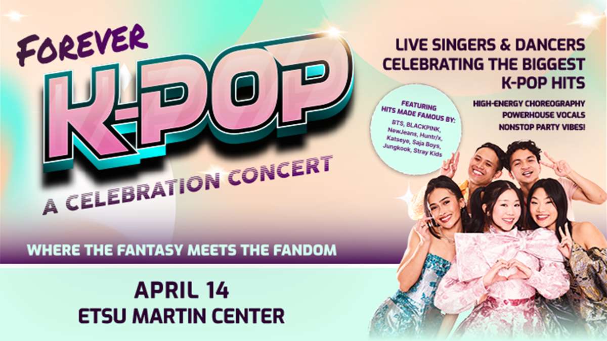 FOREVER K-POP Tickets | Johnson City, TN | ETSU Martin Center