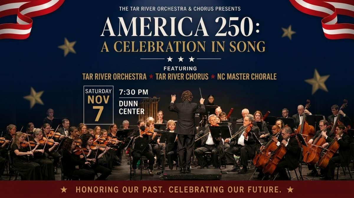 "America 250: A Celebration in Song" featuring Tar River Orchestra, Tar River Chorus & NC Master Cho