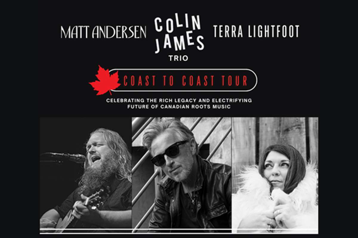 The Coast to Coast Tour - Colin James, Matt Andersen & Terra
