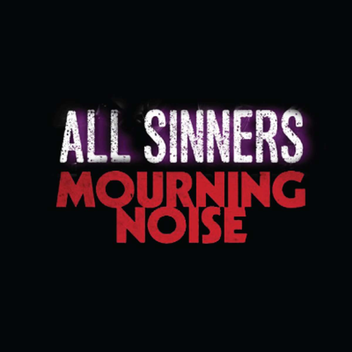 ALL SINNERS • MOURNING NOISE • PINK