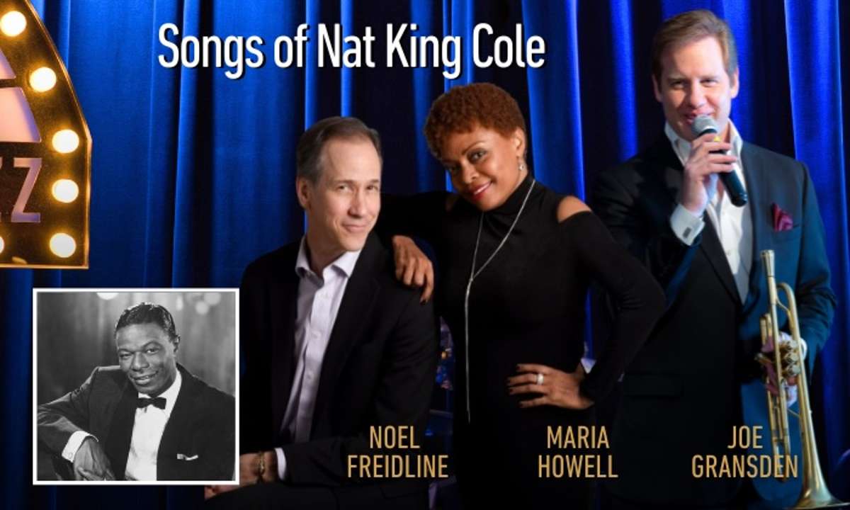 Songs of Nat King Cole: Joe Gransden, Noel Freidline, & Maria Howell