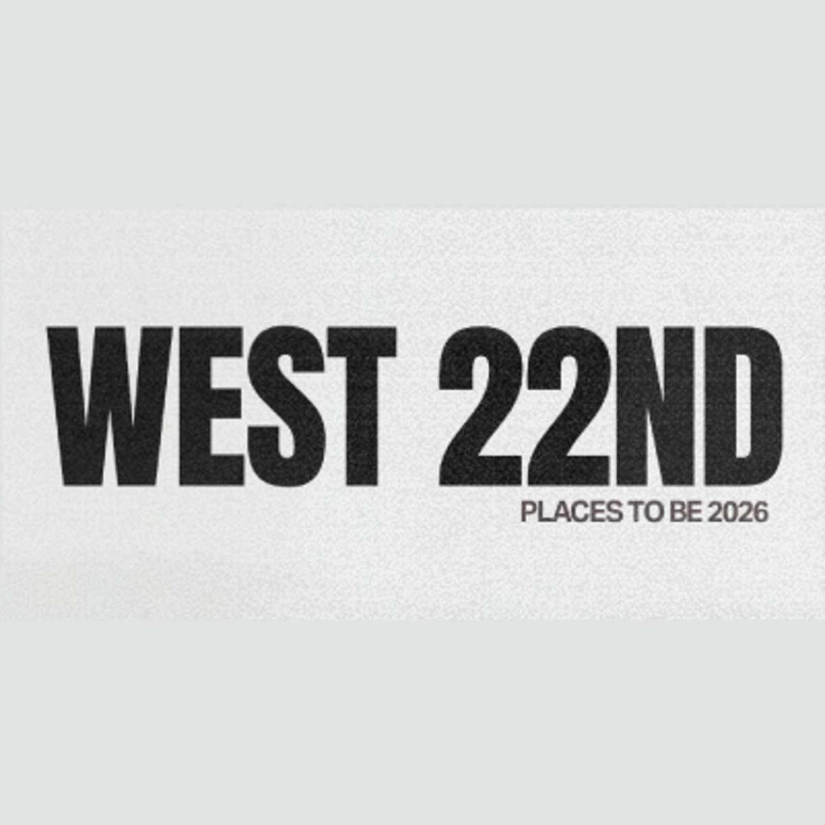 WEST 22nd: PLACES TO BE