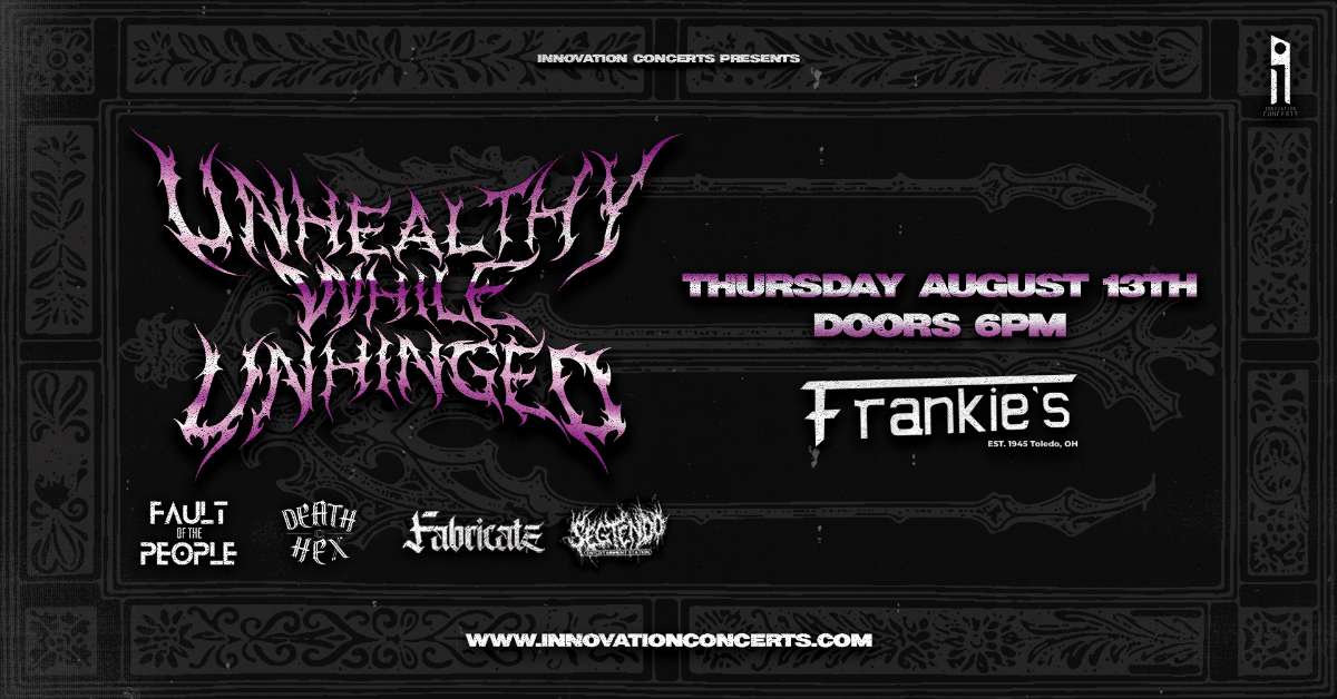 Unhealthy While Unhinged, Fault of the People, Death Hex, Fabricate, & Segtendo Entertainment Station