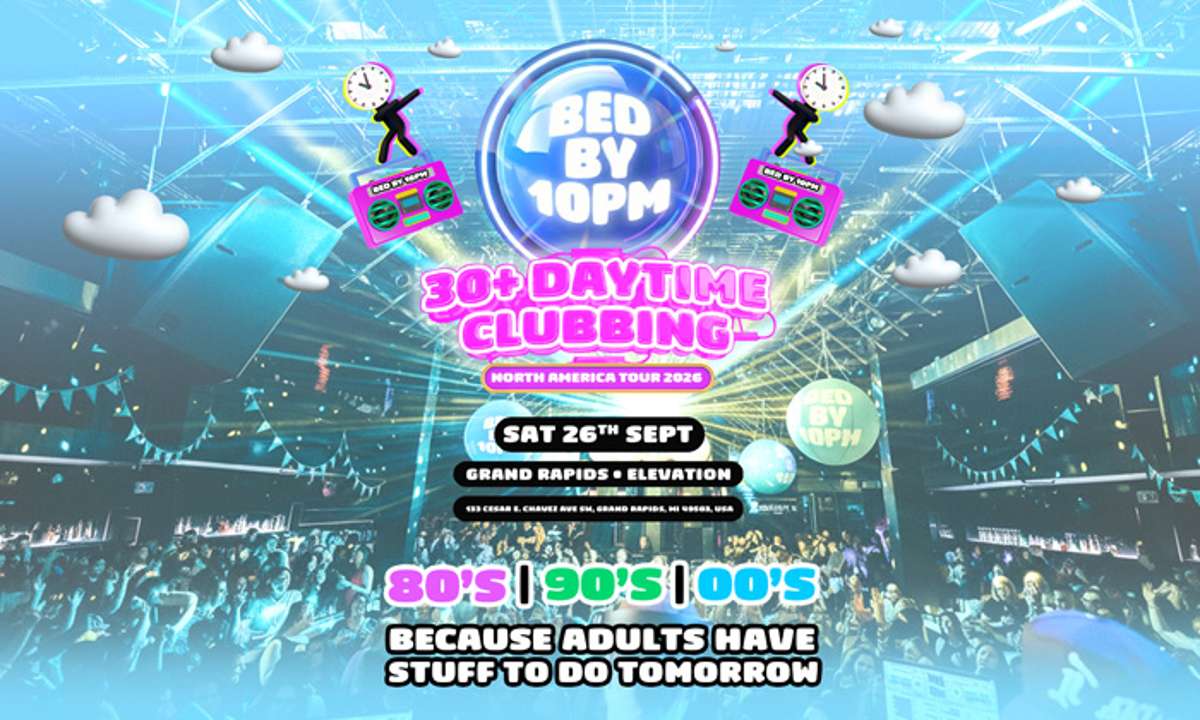 Bed By 10pm - 30+ Daytime Clubbing