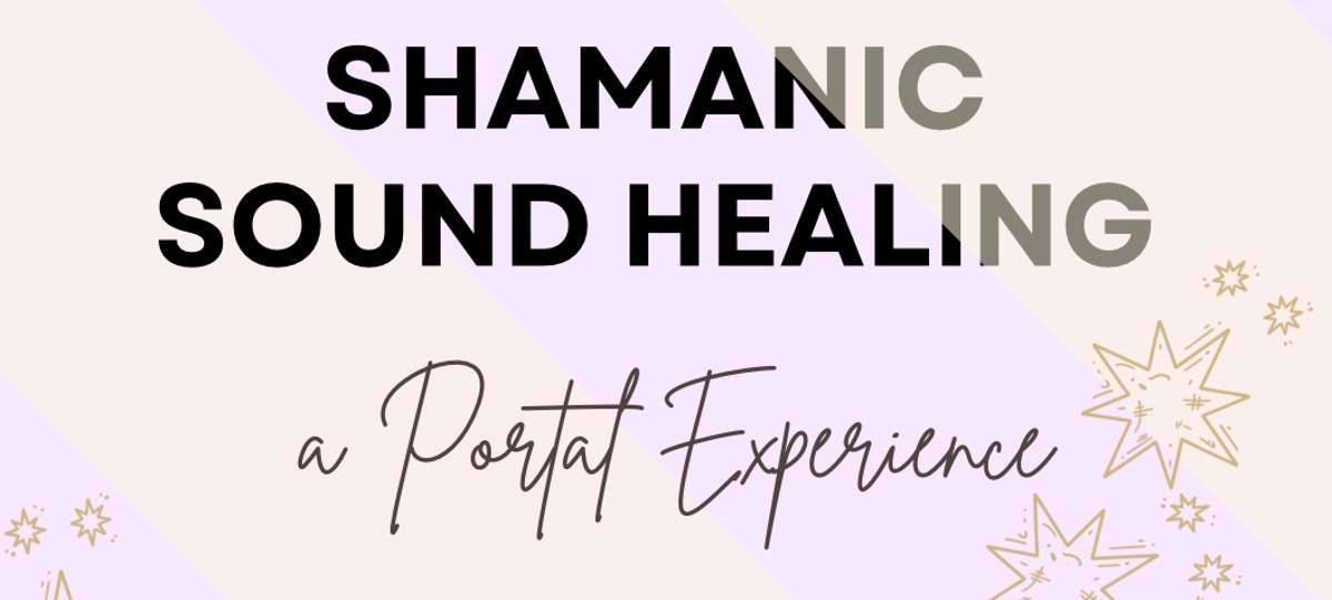 Show poster for “Shamanic Sound Healing: a Portal Experience”