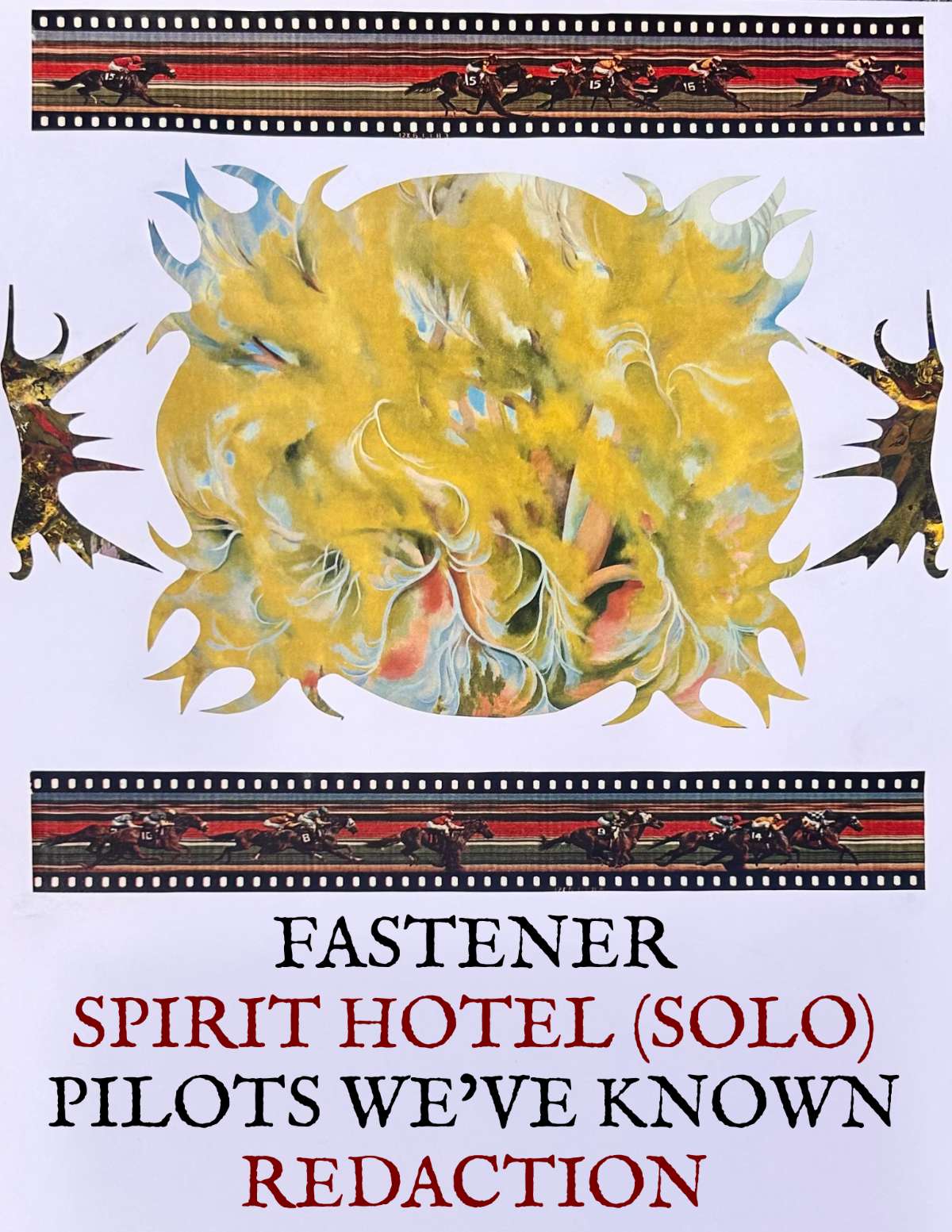Fastener w/ Spirit Hotel (solo), Pilots we’ve known, & RedAction