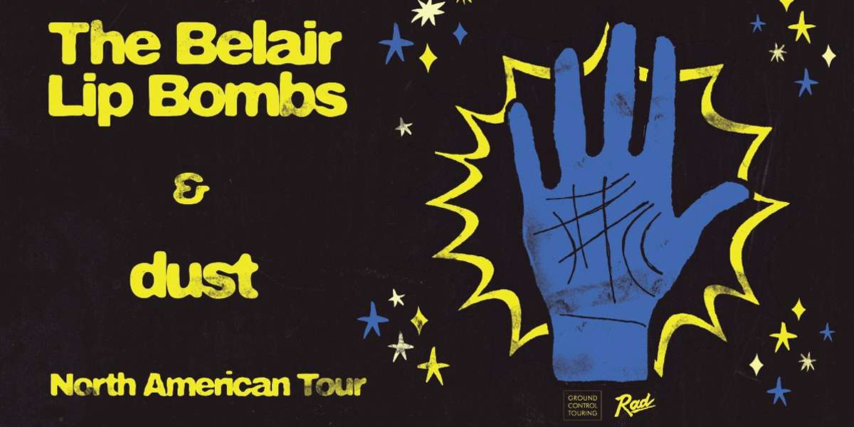 Show poster for “The Belair Lip Bombs x dust”