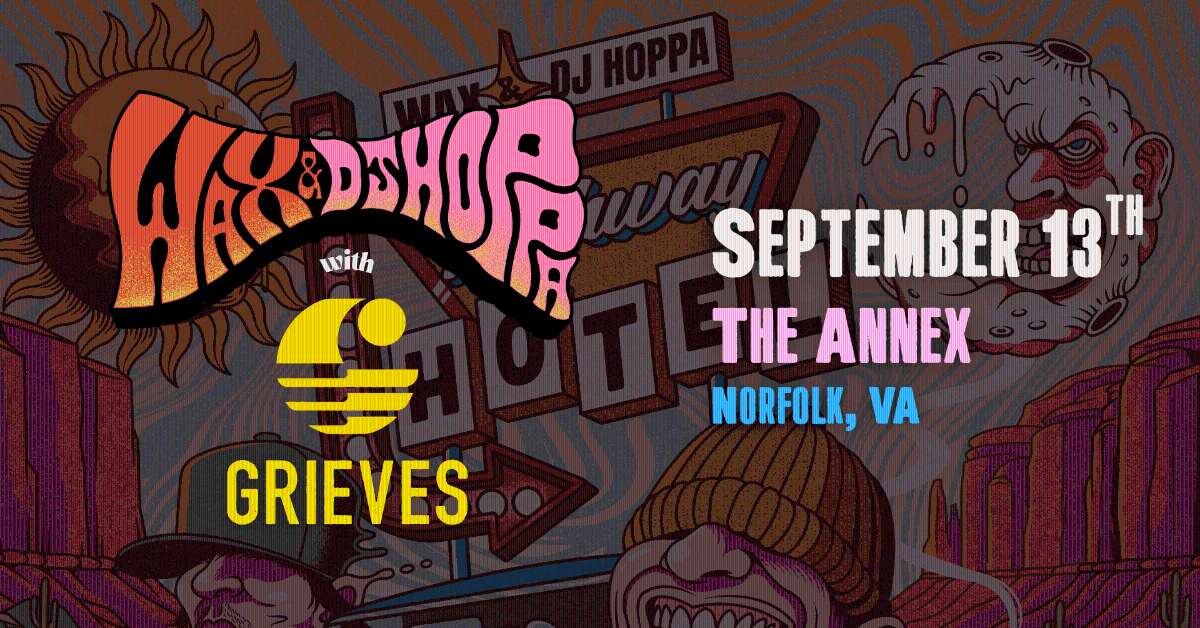 Wax + DJ Hoppa with Grieves at The Annex