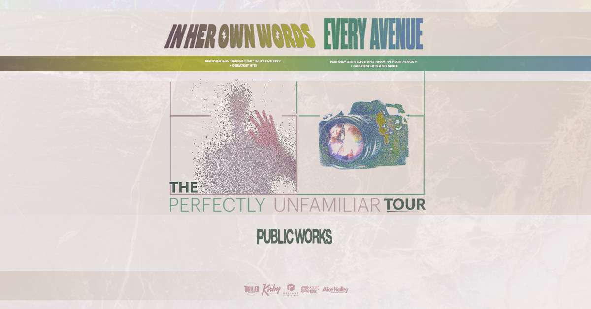 In Her Own Words X Every Avenue: Perfectly Unfamiliar Tour